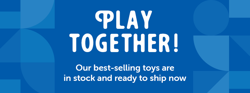 Play together! Our best-selling toys are in stock and ready to ship now!